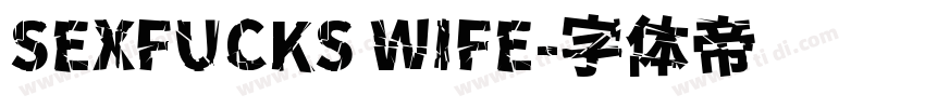 SEXFUCKS WIFE字体转换